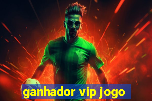 ganhador vip jogo